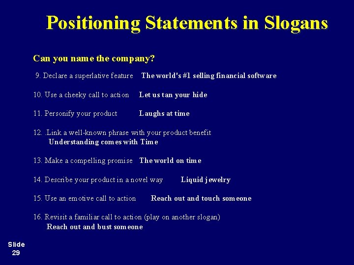 Positioning Statements in Slogans Can you name the company? 9. Declare a superlative feature