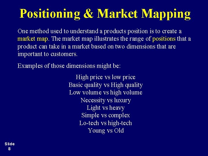 Positioning & Market Mapping One method used to understand a products position is to