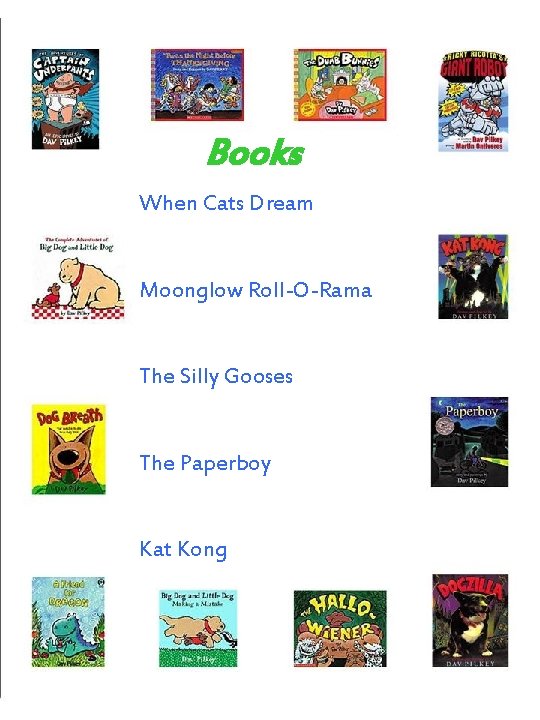 Books When Cats Dream Moonglow Roll-O-Rama The Silly Gooses The Paperboy Kat Kong 
