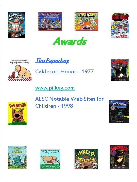 Awards The Paperboy Caldecott Honor – 1977 www. pilkey. com ALSC Notable Web Sites