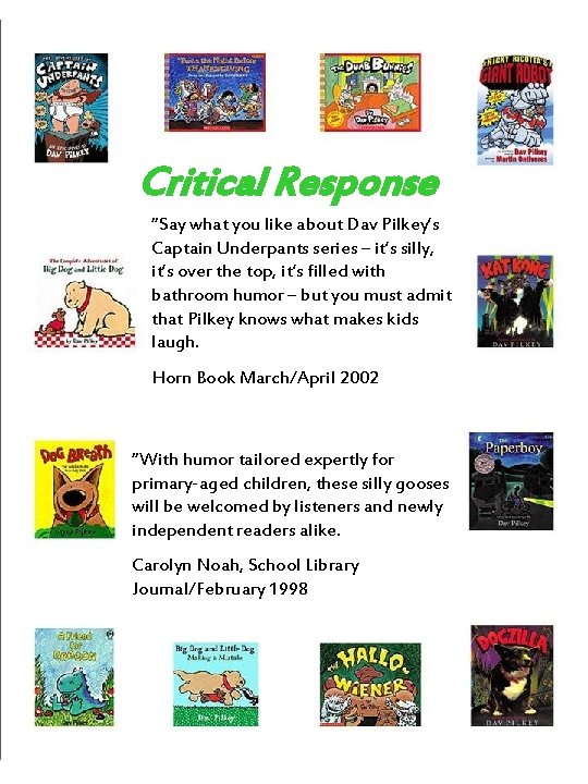 Critical Response “Say what you like about Dav Pilkey’s Captain Underpants series – it’s