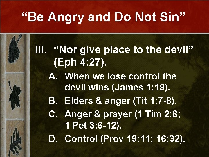 “Be Angry and Do Not Sin” III. “Nor give place to the devil” (Eph