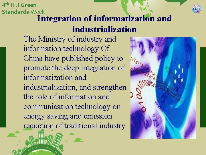 4 th ITU Green Standards Week China Telecommunication Technology Labs Integration of informatization and