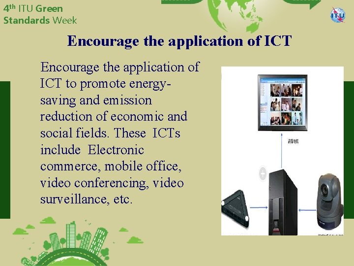 4 th ITU Green Standards Week China Telecommunication Technology Labs Encourage the application of