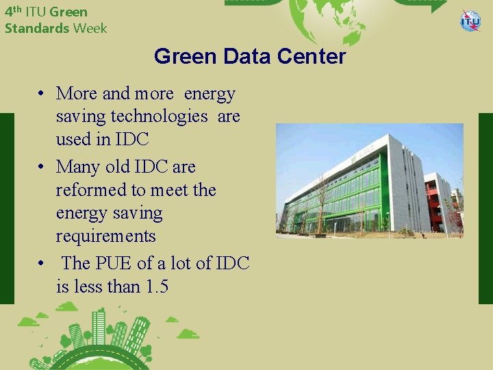 4 th ITU Green Standards Week China Telecommunication Technology Labs Green Data Center •