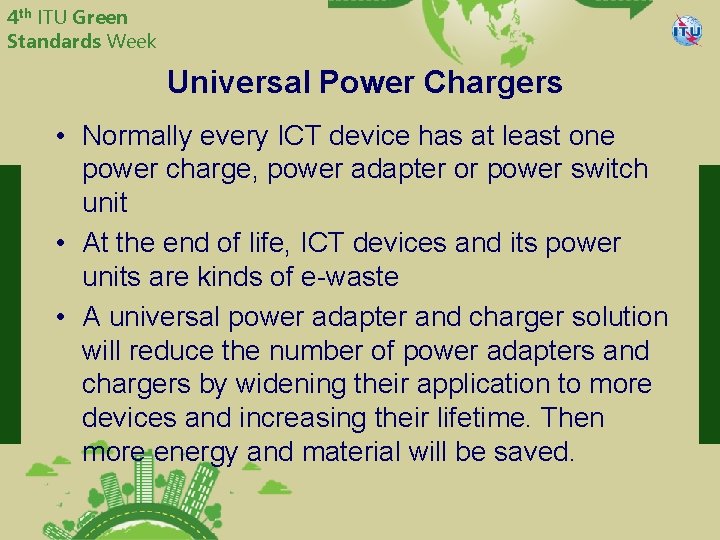 4 th ITU Green Standards Week China Telecommunication Technology Labs Universal Power Chargers •