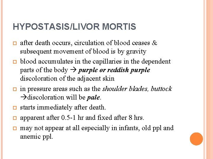 HYPOSTASIS/LIVOR MORTIS after death occurs, circulation of blood ceases & subsequent movement of blood