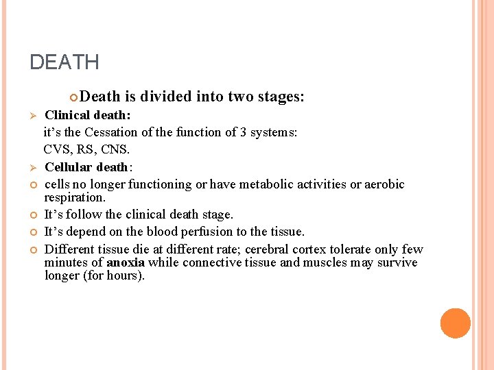 DEATH Death is divided into two stages: Clinical death: it’s the Cessation of the