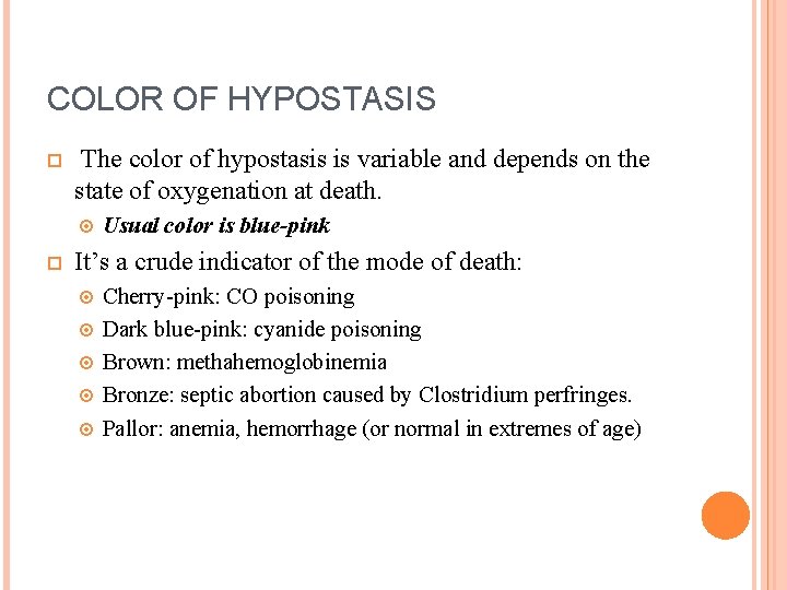 COLOR OF HYPOSTASIS The color of hypostasis is variable and depends on the state