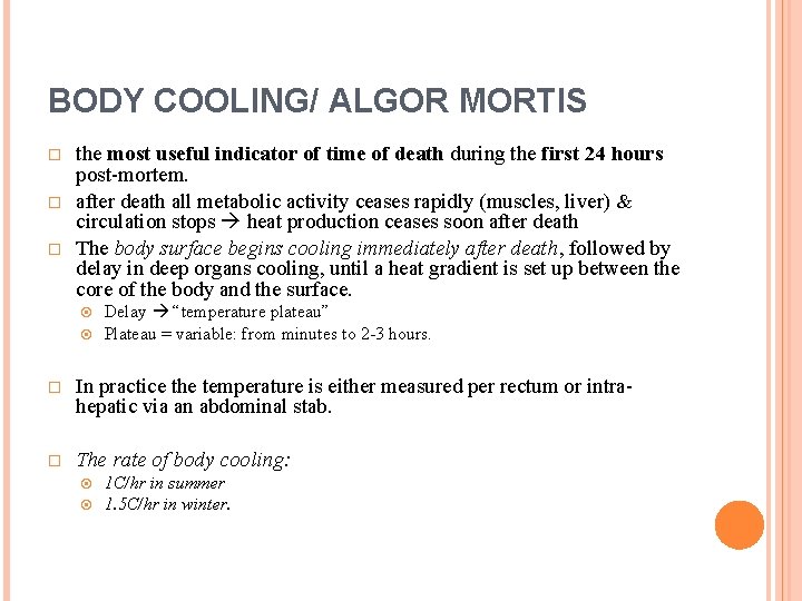 BODY COOLING/ ALGOR MORTIS the most useful indicator of time of death during the