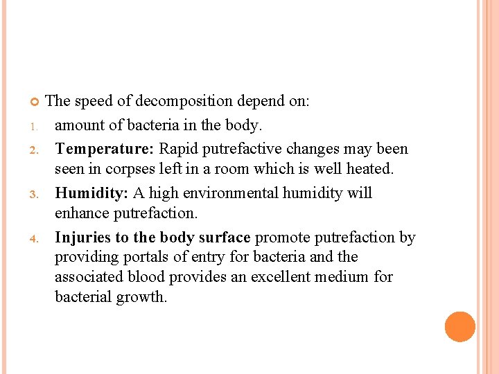  1. 2. 3. 4. The speed of decomposition depend on: amount of bacteria