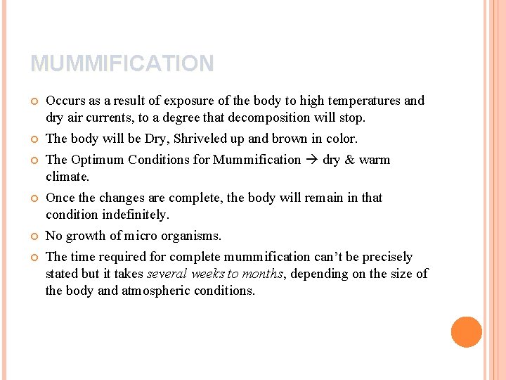 MUMMIFICATION Occurs as a result of exposure of the body to high temperatures and