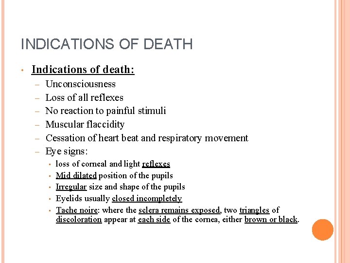 INDICATIONS OF DEATH • Indications of death: – – – Unconsciousness Loss of all