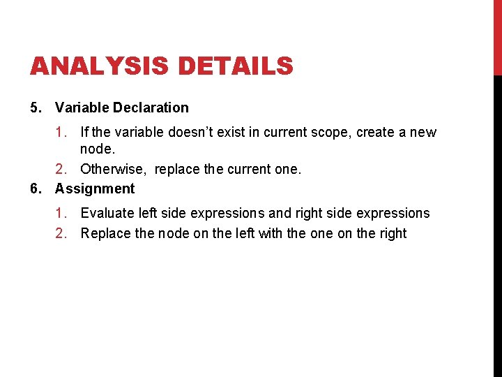 ANALYSIS DETAILS 5. Variable Declaration 1. If the variable doesn’t exist in current scope,