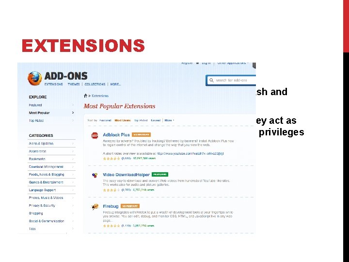 EXTENSIONS Extensions Vs. Plugins 1. Plugins are complicated, loadable modules. Flash and Java are