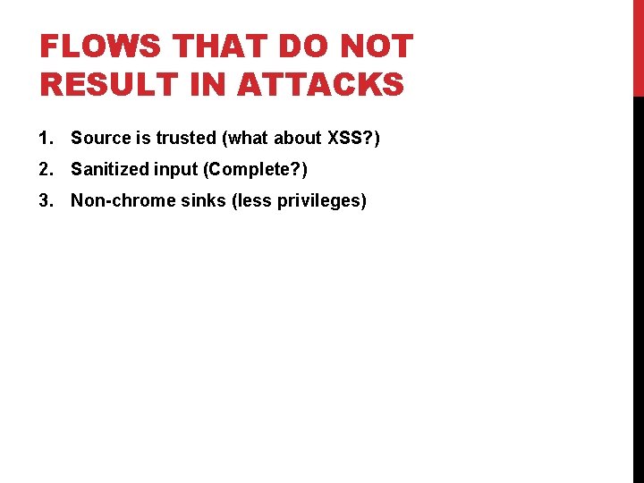 FLOWS THAT DO NOT RESULT IN ATTACKS 1. Source is trusted (what about XSS?