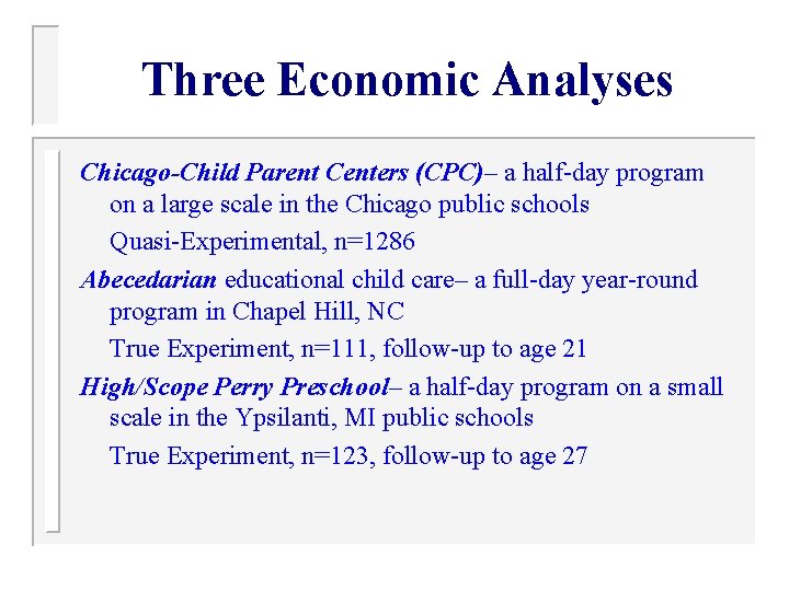 Three Economic Analyses Chicago-Child Parent Centers (CPC)– a half-day program on a large scale