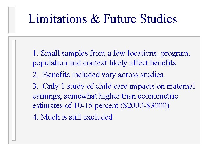 Limitations & Future Studies 1. Small samples from a few locations: program, population and