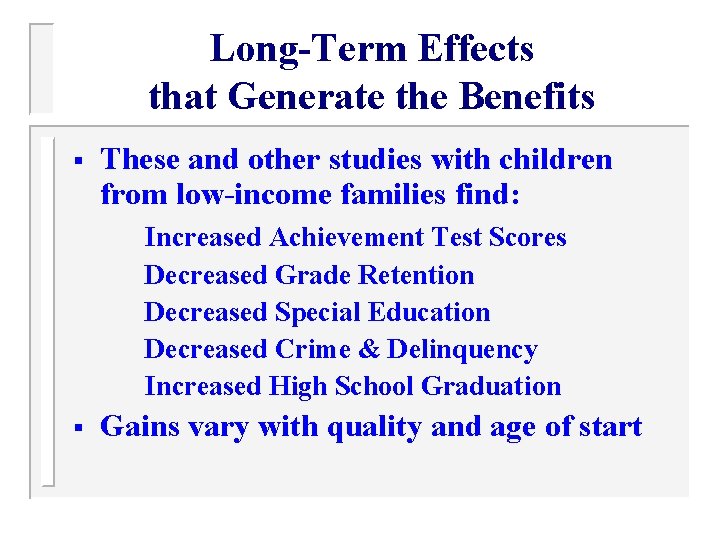 Long-Term Effects that Generate the Benefits § These and other studies with children from