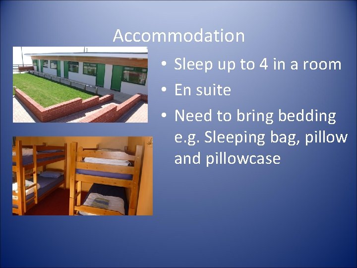 Accommodation • Sleep up to 4 in a room • En suite • Need