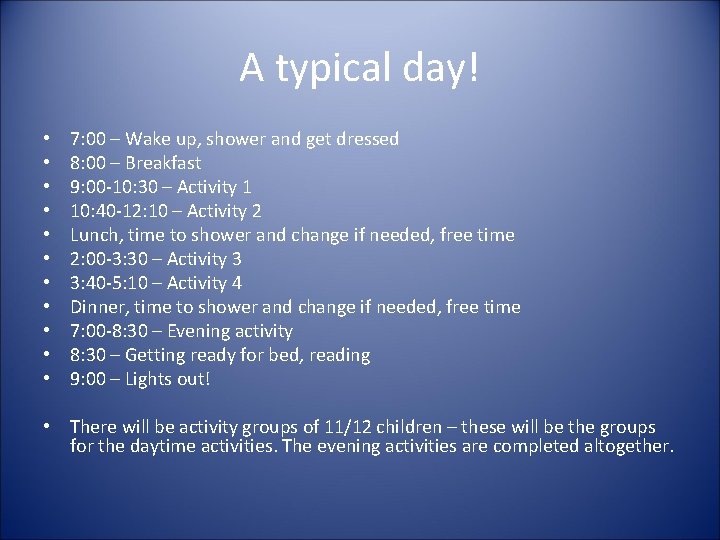 A typical day! • • • 7: 00 – Wake up, shower and get