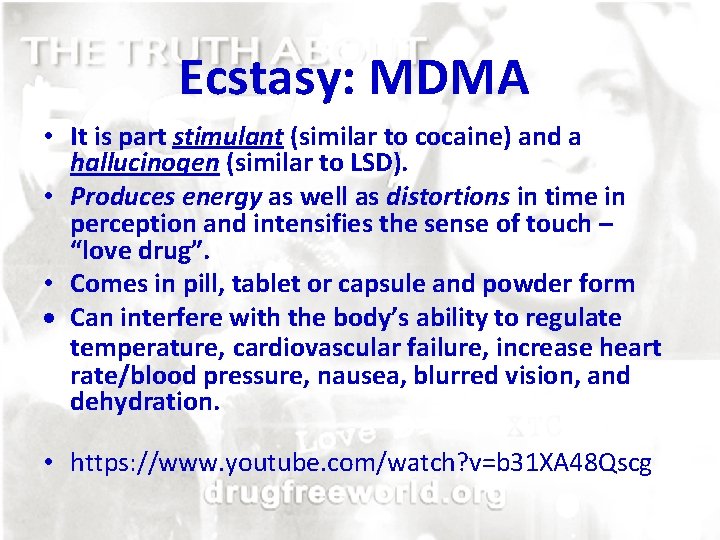 Ecstasy: MDMA • It is part stimulant (similar to cocaine) and a hallucinogen (similar