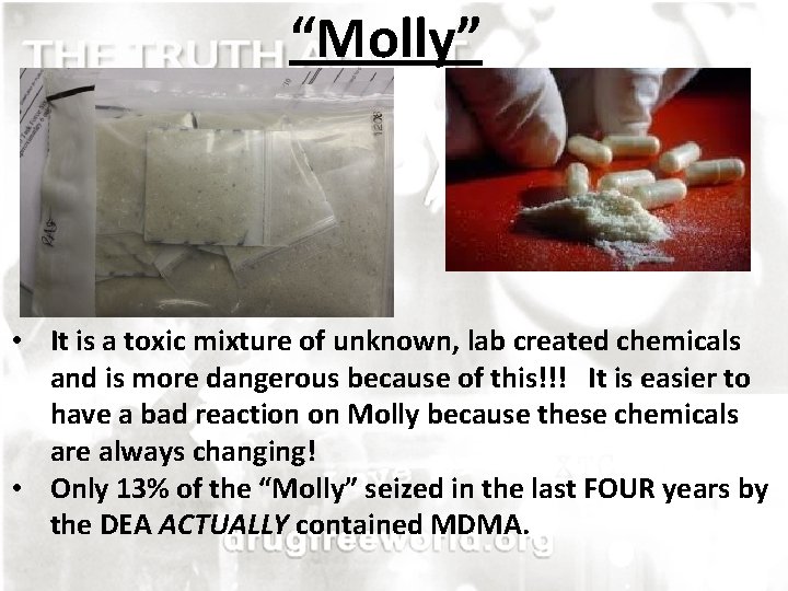 “Molly” • It is a toxic mixture of unknown, lab created chemicals and is