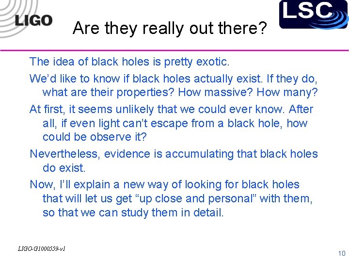 Are they really out there? The idea of black holes is pretty exotic. We’d