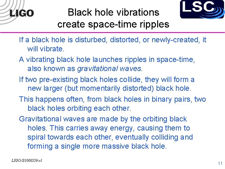 Black hole vibrations create space-time ripples If a black hole is disturbed, distorted, or