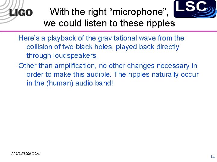 With the right “microphone”, we could listen to these ripples Here’s a playback of