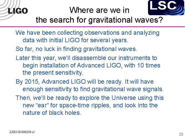 Where are we in the search for gravitational waves? We have been collecting observations
