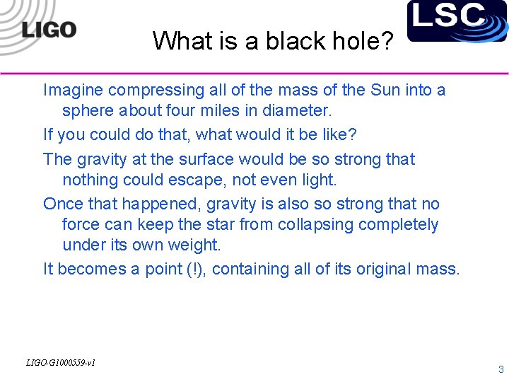 What is a black hole? Imagine compressing all of the mass of the Sun