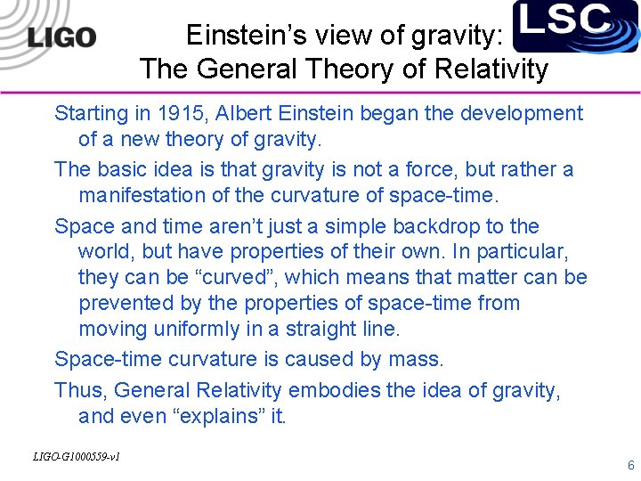 Einstein’s view of gravity: The General Theory of Relativity Starting in 1915, Albert Einstein