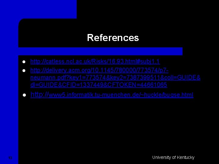 References l l l 13 http: //catless. ncl. ac. uk/Risks/16. 93. html#subj 1. 1