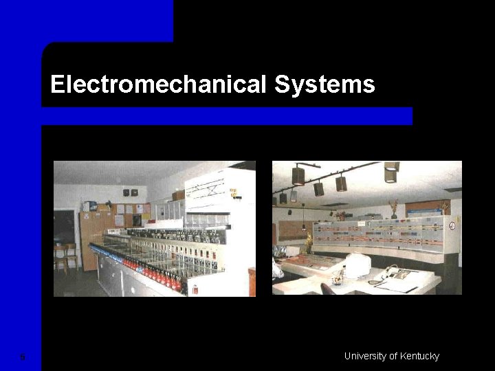 Electromechanical Systems 5 University of Kentucky 