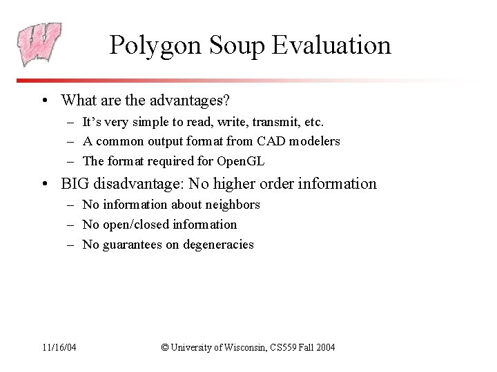 Polygon Soup Evaluation • What are the advantages? – It’s very simple to read,