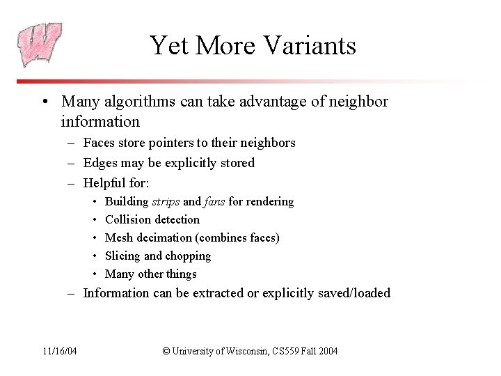 Yet More Variants • Many algorithms can take advantage of neighbor information – Faces