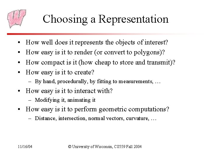 Choosing a Representation • • How well does it represents the objects of interest?
