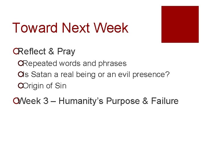 Toward Next Week ¡Reflect & Pray ¡Repeated words and phrases ¡Is Satan a real