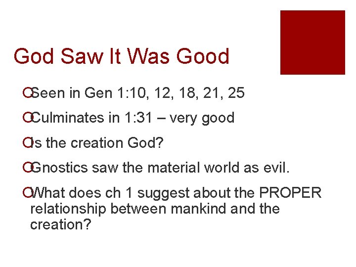 God Saw It Was Good ¡Seen in Gen 1: 10, 12, 18, 21, 25