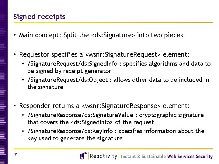 Signed receipts • Main concept: Split the <ds: Signature> into two pieces • Requestor Signed receipts • Main concept: Split the <ds: Signature> into two pieces • Requestor