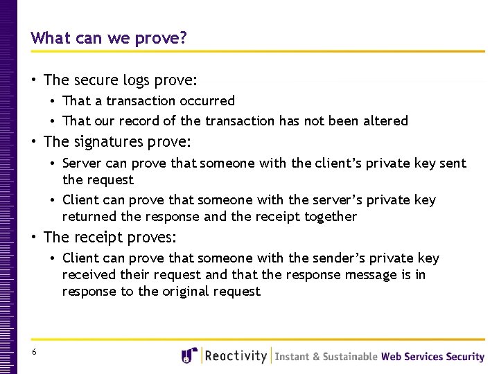 What can we prove? • The secure logs prove: • That a transaction occurred What can we prove? • The secure logs prove: • That a transaction occurred