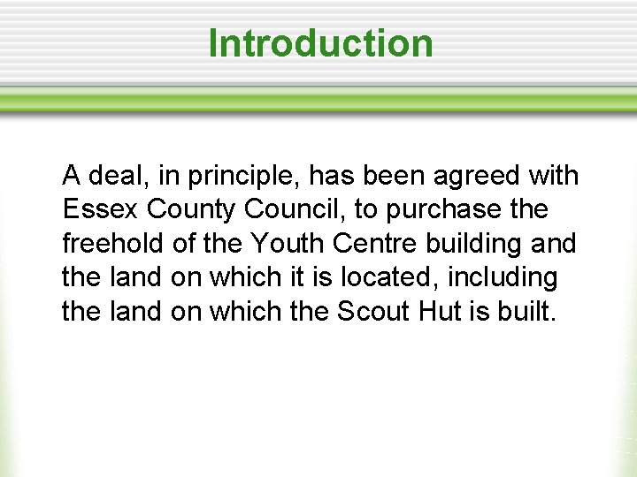 Introduction A deal, in principle, has been agreed with Essex County Council, to purchase