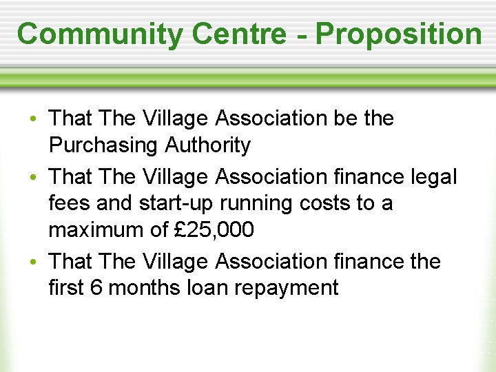 Community Centre - Proposition • That The Village Association be the Purchasing Authority •