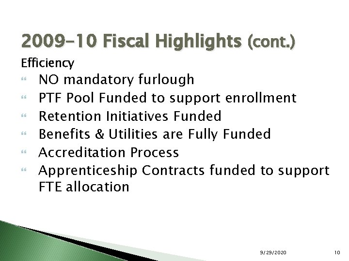 2009 -10 Fiscal Highlights (cont. ) Efficiency NO mandatory furlough PTF Pool Funded to