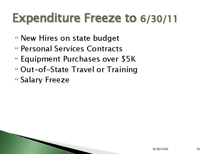Expenditure Freeze to 6/30/11 New Hires on state budget Personal Services Contracts Equipment Purchases