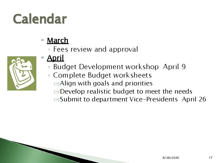 Calendar March ◦ Fees review and approval April ◦ Budget Development workshop April 9