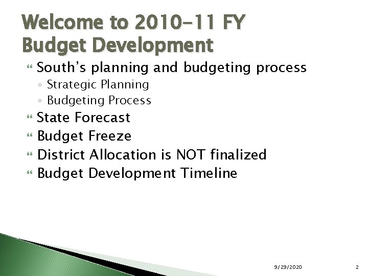 Welcome to 2010 -11 FY Budget Development South’s planning and budgeting process ◦ Strategic