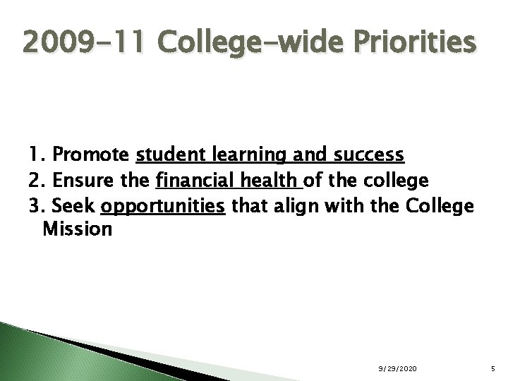 2009 -11 College-wide Priorities 1. Promote student learning and success 2. Ensure the financial