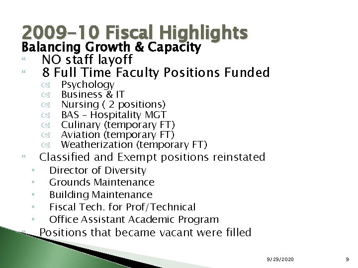 2009 -10 Fiscal Highlights Balancing Growth & Capacity NO staff layoff 8 Full Time